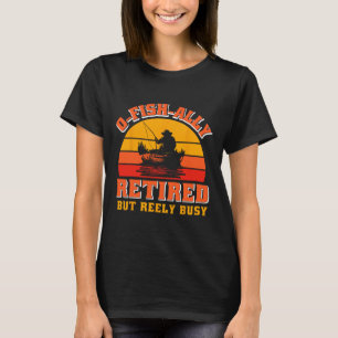 O-fish-ally Ruheständler Lustiges Fischer-Shirt Ru T-Shirt