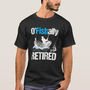 O Fishalal Remüde Funny Fisherman Retirement T-Shirt