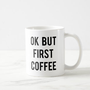 O.K. aber erste Kaffee-Tasse Kaffeetasse