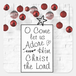 O Komm, lass uns Adore Ihm Christus, den Herrn, We Quadratischer Aufkleber