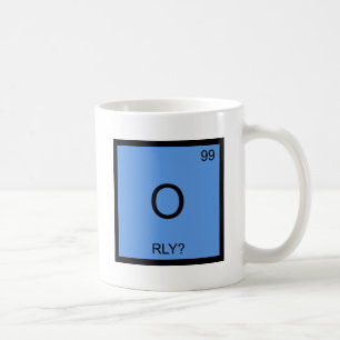 O - RLY? Chemie-Element-Symbol Meme T - Shirt Kaffeetasse