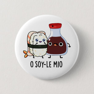O soy-le-mio Funny Singing Soy Sauce Pun Button