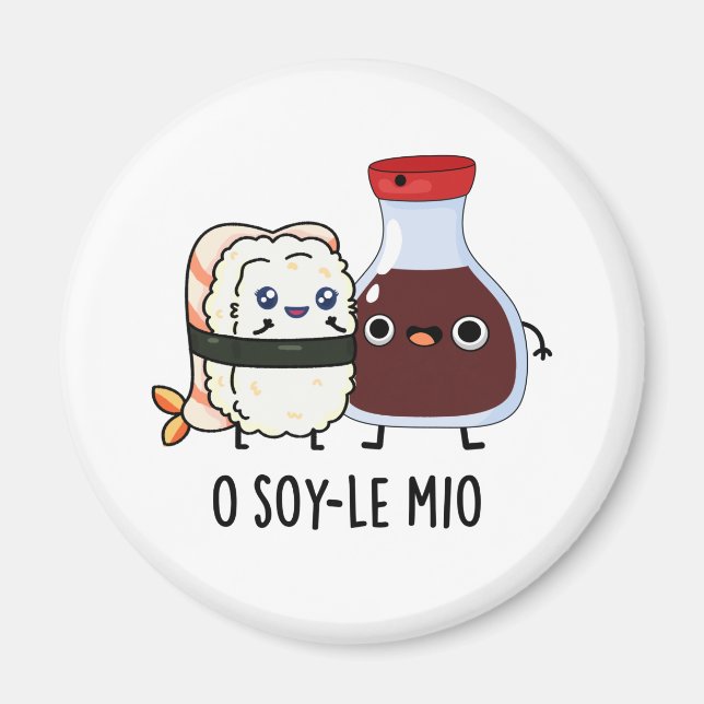 O soy-le-mio Funny Singing Soy Sauce Pun Magnet (Vorne)