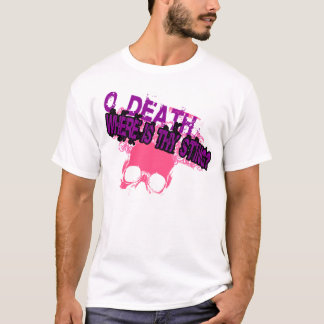 O Tod, wo hältst du? T-Shirt
