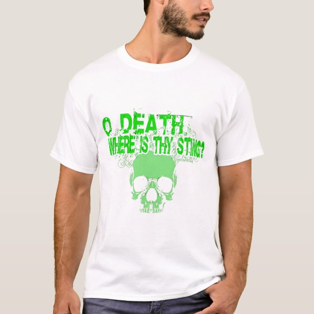 O Tod, wo hältst du? T-Shirt (Vorderseite)