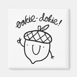 Oakie Dokie Niedlich Acorn Pun Magnet