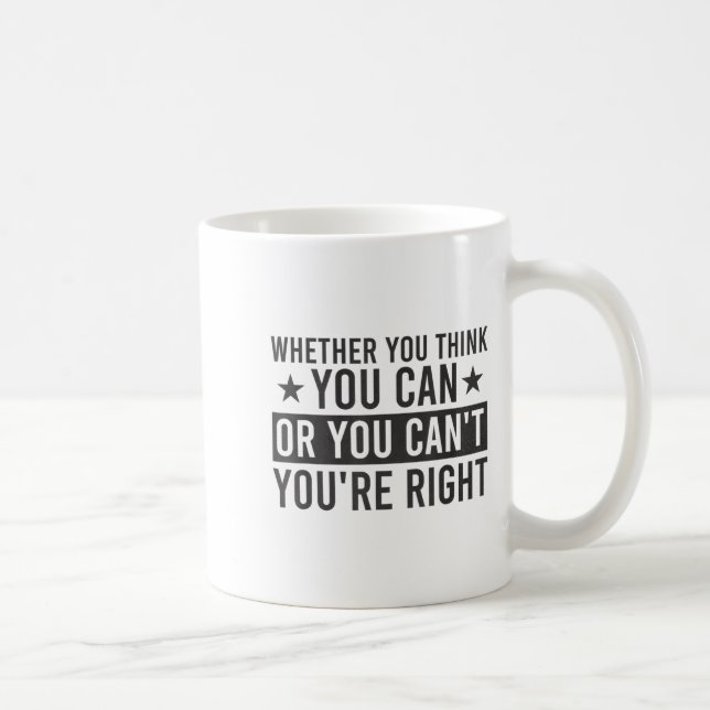 Ob du denkst, du kannst oder du kannst nicht, du h kaffeetasse (Rechts)