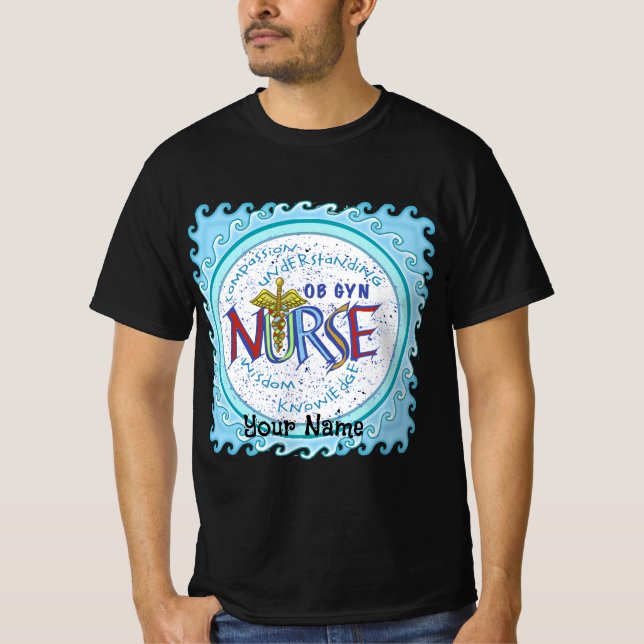 Ob Gyn Nurse Motto T - Shirt für benutzerdefiniert (Vorderseite)