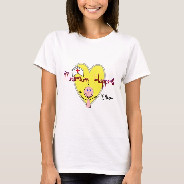 OB Krankenschwester "Meconium geschieht" T-Shirt (Vorderseite)