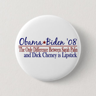 Obama 2008 (Sarah Palin Dick Cheney) Button