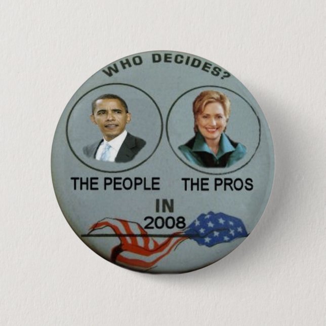 Obama/Clinton, wer entscheidet? Knopf Button (Vorderseite)