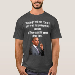 Obama Der Wandel wird nicht kommen, wenn wir auf i T-Shirt