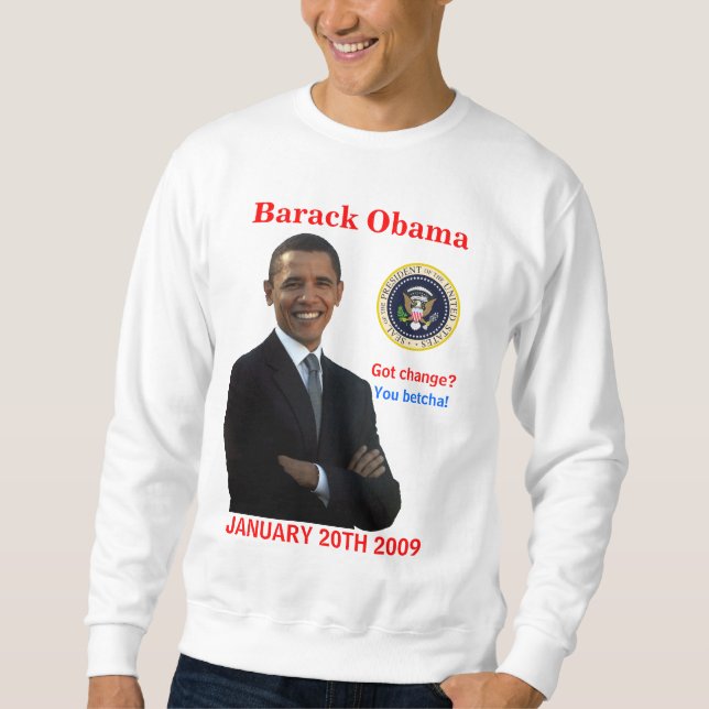 Obama-Einweihung - got Änderung? Sweatshirt (Vorderseite)