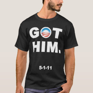 Obama got Osama. Bin Laden wird getötet. GOT IHN T-Shirt