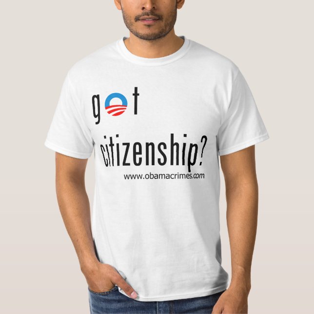 Obama got Staatsbürgerschaft? T-Shirt (Vorderseite)