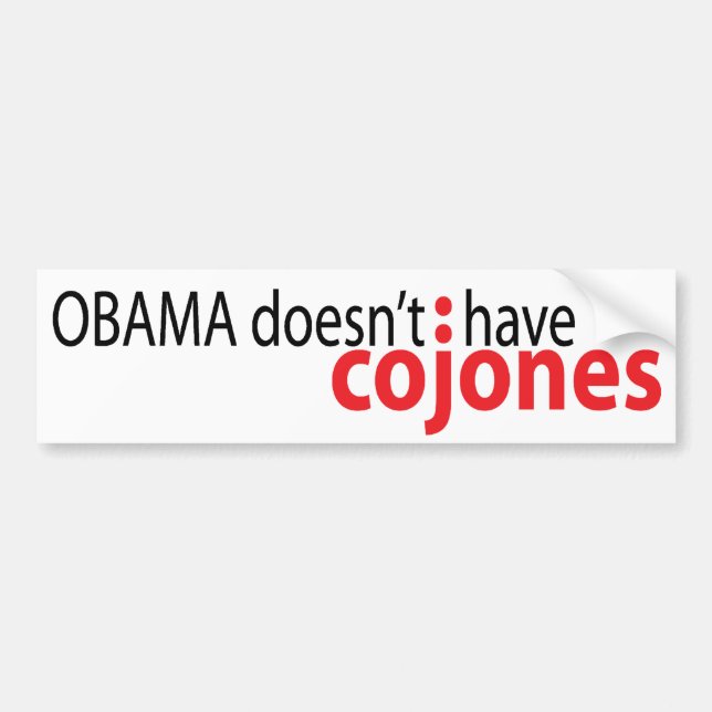 Obama hat nicht Cojones Autoaufkleber (Vorne)