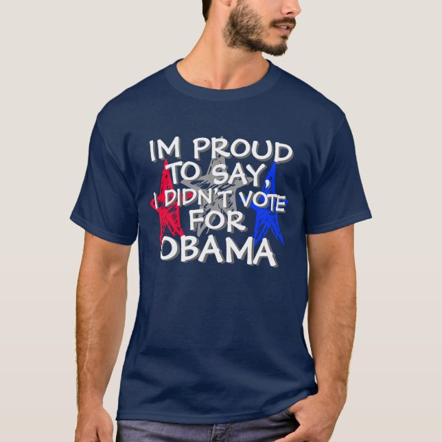 OBAMA - IM STOLZ ZU SAGEN, WÄHLTE ICH NICHT FÜR T-Shirt (Vorderseite)