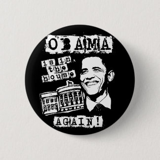 Obama ist im Haus WIEDER! Button