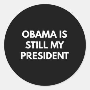Obama ist immer noch mein Präsident - Präsident Ob Runder Aufkleber