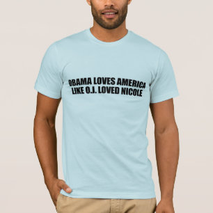 OBAMA-LIEBEN AMERIKA MÖGEN O.J. LOVED NICOLE T-Shirt