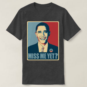 Obama Miss mich noch? T-Shirt