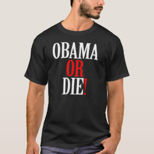 OBAMA ODER DIE SHIRT
