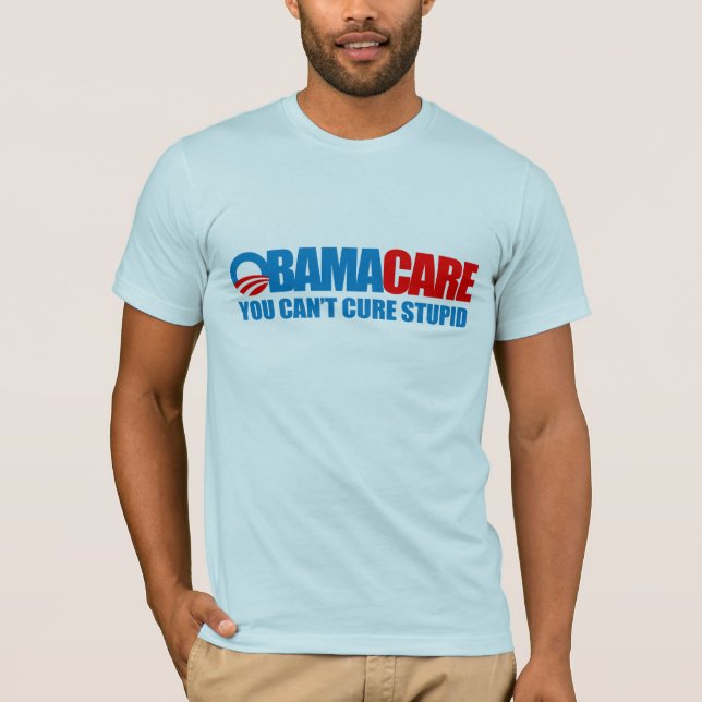 Obamacare - Sie können dummes nicht kurieren T-Shirt (Vorderseite)