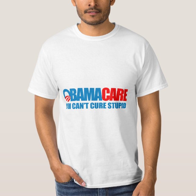 Obamacare - Sie können dummes nicht kurieren T-Shirt (Vorderseite)