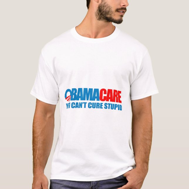 Obamacare - Sie können dummes nicht kurieren T-Shirt (Vorderseite)