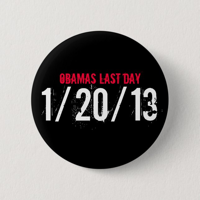 OBAMAS LETZTER TAG, 1/20/13 BUTTON (Vorderseite)