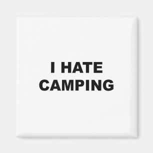 Oben, das sagt, ich hasse Camping lustig, weil Cam Magnet
