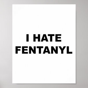 Oben, das sagt, ich hasse Fentanyl Anti Drug - Fen Poster