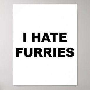 Oben, das sagt - ich hasse Furries Funny - Furries Poster