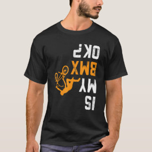 Oben unten ist mein BMX OK für BMX Biker T-Shirt