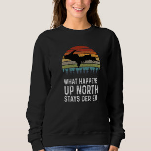 Oberes Michigan-Retro-Peninsula Was passiert oben Sweatshirt