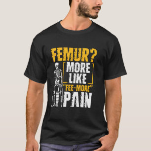 Oberschenkel Mehr wie 'Fee mehr' Schmerz Gebrochen T-Shirt