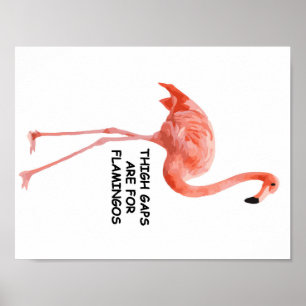 Oberschenkel sind für Flamingos Poster