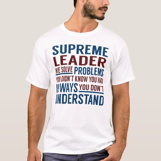 Oberster Führer löst Probleme T-Shirt (Vorderseite)