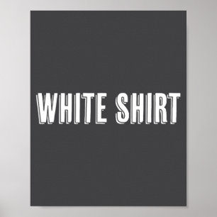 Oberteil, auf dem die Worte White Shirt Funny And Poster