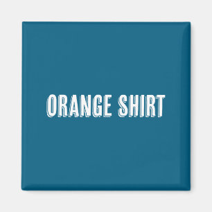 Oberteil mit den Worten Orange Shirt Funny & W Magnet