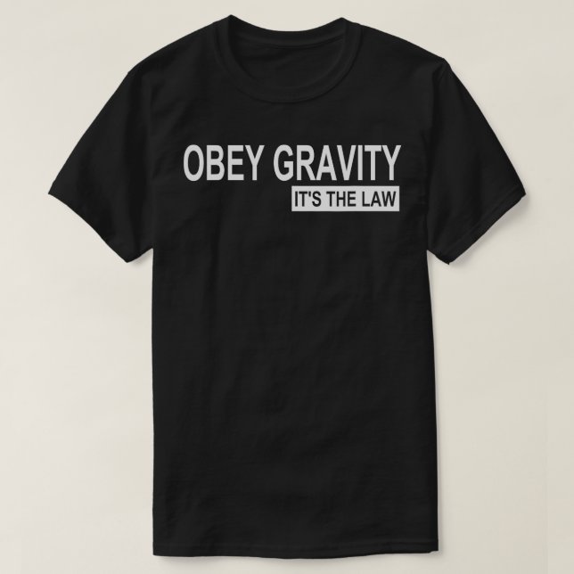 Obey Gravity Das Gesetz Funny Science Physics T-Shirt (Design vorne)