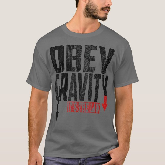 Obey Gravity Die Law Science Physik T-Shirt (Vorderseite)