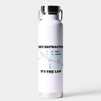 Obey Refraktion ist die Physik des Gesetzes nach d Trinkflasche