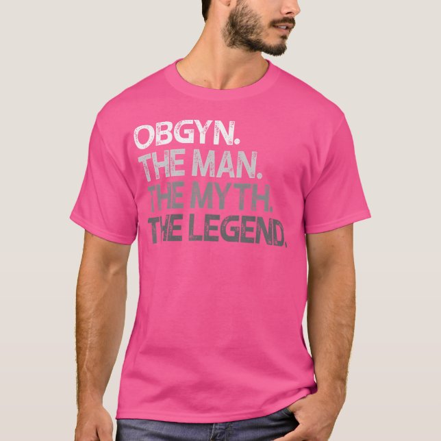 Obgyn Gynecologe Ob Gyn Man The Myth Legend Gift T-Shirt (Vorderseite)