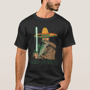 Obi Juan Funny Cinco de Mayo Mexican Movie Nerd Lo T-Shirt