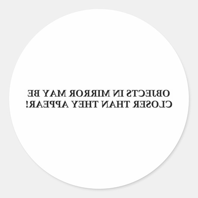 OBJEKTE IN MIRROR KÖNNEN NAHER ....... RUNDER AUFKLEBER (Vorderseite)