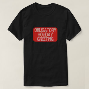 Obligatorischer Feiertagsgruß Lustiger Weihnachten T-Shirt