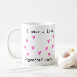 Obsbesessen organisierte ich Chaos - das ist mein Kaffeetasse