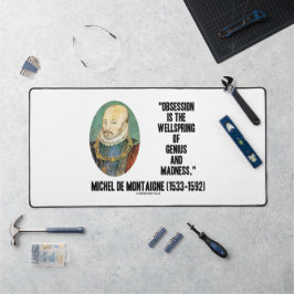 Obsession Wellspring Genius Madness de Montaigne Schreibtischunterlage