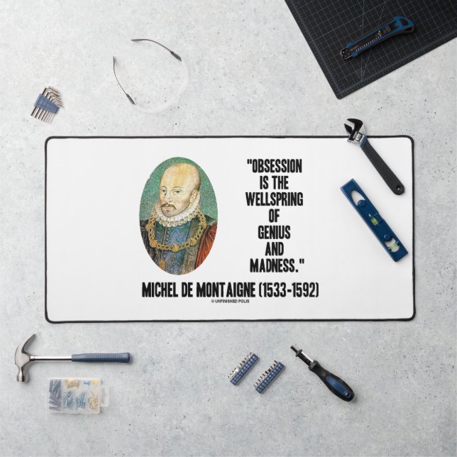 Obsession Wellspring Genius Madness de Montaigne Schreibtischunterlage (Arbeitsplatz)